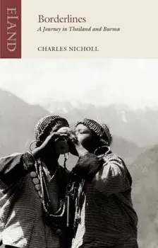 Borderlines. A Journey in Thailand and Burma, Paperback/Charles Nicholl