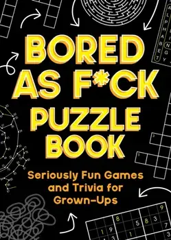 Bored As F*ck Puzzle Book. Seriously Fun Games and Trivia for Grown-Ups, Paperback/Summersdale Publishers