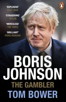 Boris Johnson. The Gambler, Paperback/Tom Bower