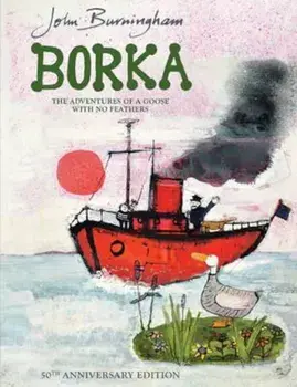 Borka: The Adventures of a Goose With No Feathers, Paperback/John Burningham