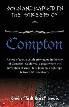 Born and Raised in the Streets of Compton, Paperback/Kevin Salt Rocc Lewis