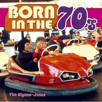 Born in the 70s, Hardcover/Tim Glynne-Jones