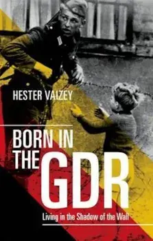 Born in the GDR, Paperback/Hester Vaizey