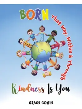 Born That Way, Within & Through – Kindness Is You, Paperback/Grace Conte