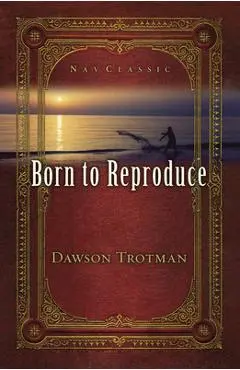 Born to Reproduce 10-Pack - Dawson Trotman