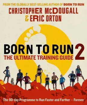 Born to Run 2: The Ultimate Training Guide. Main, Paperback/Eric Orton