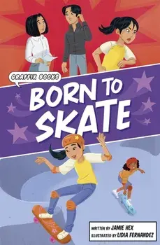 Born to Skate. Graphic Reluctant Reader, Paperback/Jamie Hex