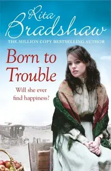 Born to Trouble. All she wanted was a better life..., Paperback/Rita Bradshaw
