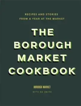 Borough Market Cookbook, Hardcover/Ed Smith