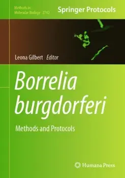 Borrelia burgdorferi. Methods and Protocols, 2024 ed., Hardback/***