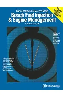 Bosch Fuel Injection & Engine Management: Theory of Operation, Troubleshooting and Service Using Common Tools and Equipment, High Performance Tuning, - C. Probst