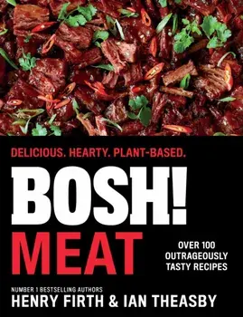 BOSH! Meat. Delicious. Hearty. Plant-Based., Hardback/Ian Theasby