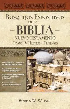 Bosquejos Expositivos de la Biblia, Tomo IV: Hechos - Filipenses, Paperback/Warren W. Wiersbe