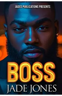 Boss: An Urban Fiction Love Story - Jade Jones