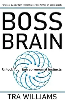 Boss Brain: Unlock Your Entrepreneurial Instincts, Hardcover/Tra Williams