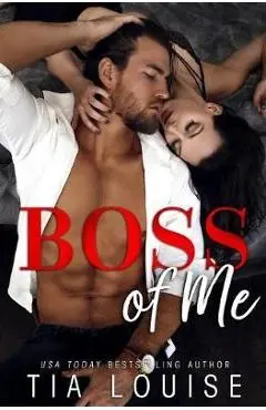 Boss of Me: An enemies-to-lovers, stand-alone romance. - Tia Louise