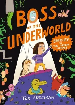 Boss of the Underworld. Book 1 - Shirley vs the Green Menace, Paperback/Tor Freeman