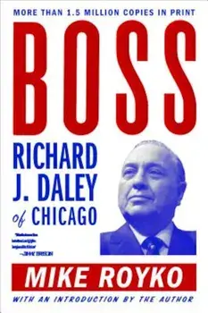 Boss: Richard J. Daley of Chicago, Paperback/Mike Royko