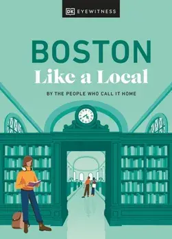 Boston Like a Local. By the People Who Call It Home, Hardback/Jared Emory Ranahan
