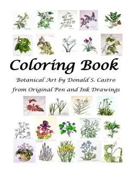 Botanical Art Coloring Book: Fine Art from Original Pen & Ink Drawings, Paperback/Donald S. Castro