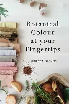 Botanical Colour at your Fingertips, Paperback/Rebecca Desnos