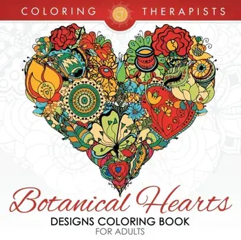 Botanical Hearts Designs Coloring Book For Adults, Paperback/Coloring Therapist