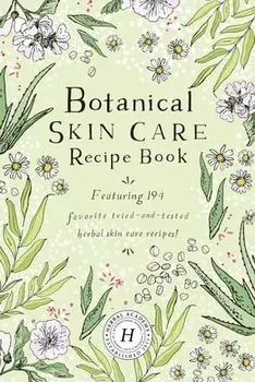 Botanical Skin Care Recipe Book, Paperback/Herbal Academy