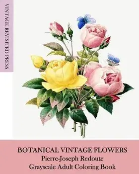 Botanical Vintage Flowers: Pierre-Joseph Redoute Grayscale Adult Coloring Book, Paperback/Vintage Revisited Press