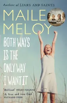 Both Ways Is the Only Way I Want It, Paperback/Maile Meloy