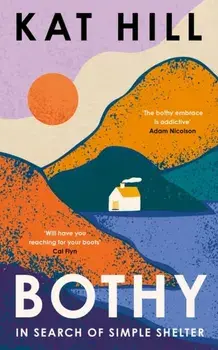 Bothy. In Search of Simple Shelter, Paperback/Kat Hill