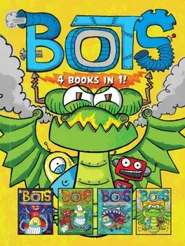 Bots 4 Books in 1!: The Most Annoying Robots in the Universe; The Good, the Bad, and the Cowbots; 20,000 Robots Under the Sea; The Dragon/Russ Bolts