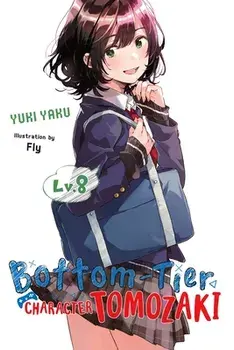 Bottom-Tier Character Tomozaki, Vol. 8 (light novel), Paperback/Yuki Yaku