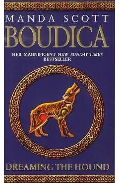 Boudica: Dreaming The Hound - Manda Scott