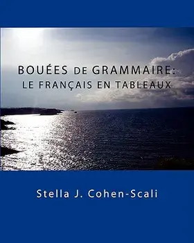 Bouees de Grammaire: Le Francais En Tableaux (French), Paperback/Stella J. Cohen-Scali