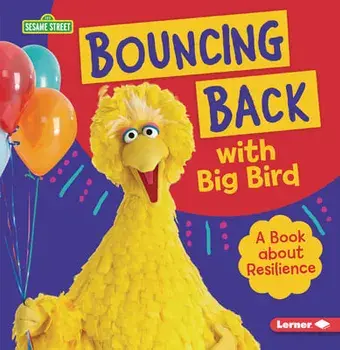 Bouncing Back with Big Bird: A Book about Resilience, Paperback/Jill Colella