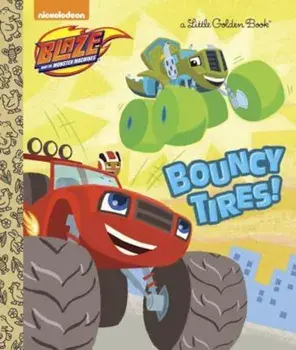 Bouncy Tires! (Blaze and the Monster Machines), Hardcover/Mary Tillworth