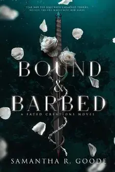 Bound & Barbed, Paperback/Samantha R. Goode