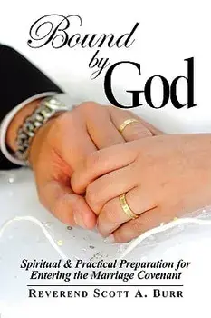 Bound by God: Spiritual & Practical Preparation for Entering the Marriage Covenant, Paperback/Scott Burr