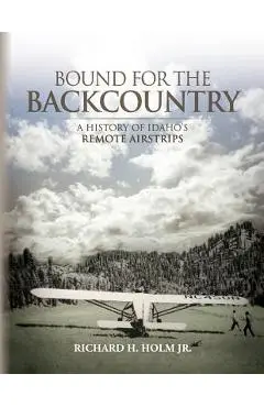 Bound for the Backcountry - Richard H. Holm