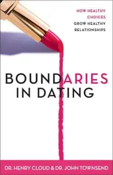 Boundaries in Dating: How Healthy Choices Grow Healthy Relationships, Paperback/Henry Cloud