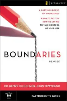 Boundaries Participant's Guide: When to Say Yes, How to Say No to Take Control of Your Life, Paperback/Henry Cloud