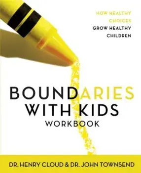 Boundaries with Kids: When to Say Yes, How to Say No, Paperback/Henry Cloud