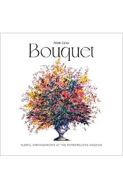 Bouquet: Floral Arrangements at the Metropolitan Museum - Abbie Zabar