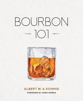 Bourbon 101, Hardback/Albert W. A. Schmid