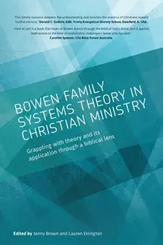 Bowen family systems theory in Christian ministry: Grappling with Theory and its Application Through a Biblical Lens, Paperback/Jenny Brown