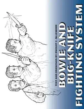Bowie and Big Knife Fighting System, Paperback/Dwight C. McLemore