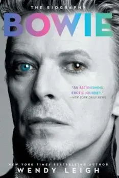 Bowie: The Biography, Paperback/Wendy Leigh