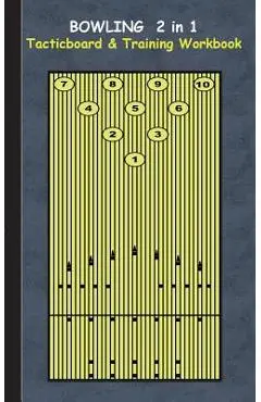 Bowling 2 in 1 Tacticboard and Training Workbook: Tactics/strategies/drills for trainer/coaches, notebook, training, exercise, exercises, drills, prac - Theo Von Taane