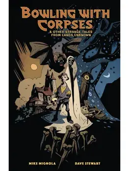 Bowling with Corpses and Other Strange Tales from Lands Unknown, Hardback/Dave Stewart