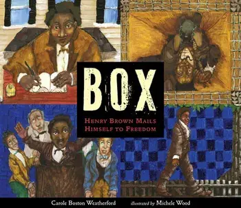 Box: Henry Brown Mails Himself to Freedom, Hardcover/Carole Boston Weatherford